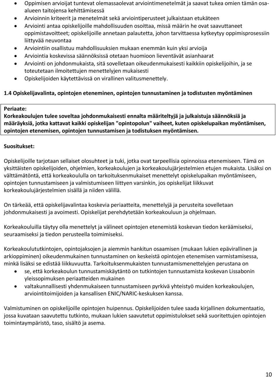 oppimisprosessiin liittyvää neuvontaa Arviointiin osallistuu mahdollisuuksien mukaan enemmän kuin yksi arvioija Arviointia koskevissa säännöksissä otetaan huomioon lieventävät asianhaarat Arviointi