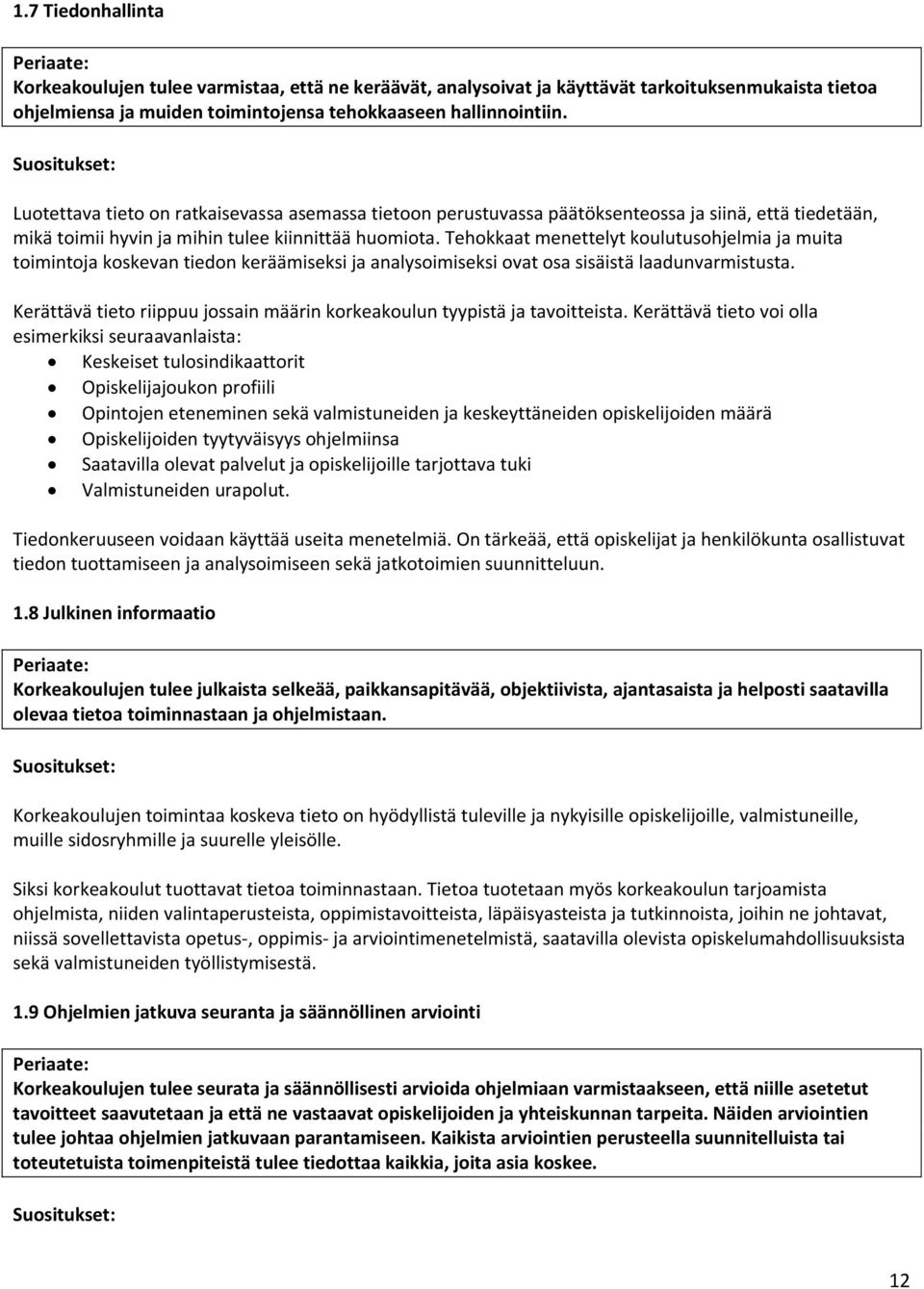 Tehokkaat menettelyt koulutusohjelmia ja muita toimintoja koskevan tiedon keräämiseksi ja analysoimiseksi ovat osa sisäistä laadunvarmistusta.