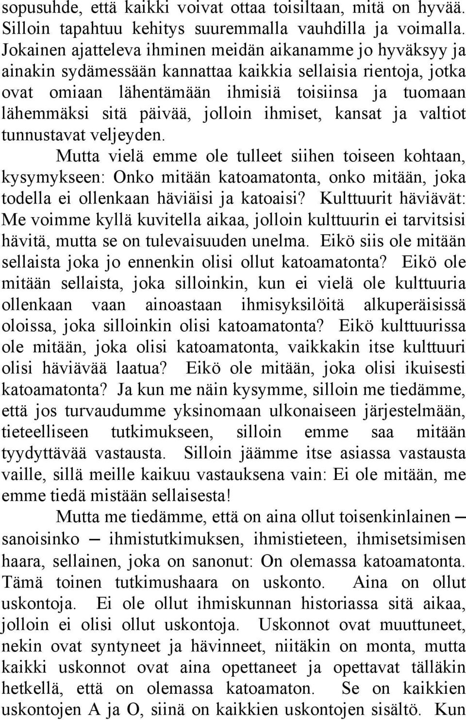 päivää, jolloin ihmiset, kansat ja valtiot tunnustavat veljeyden.