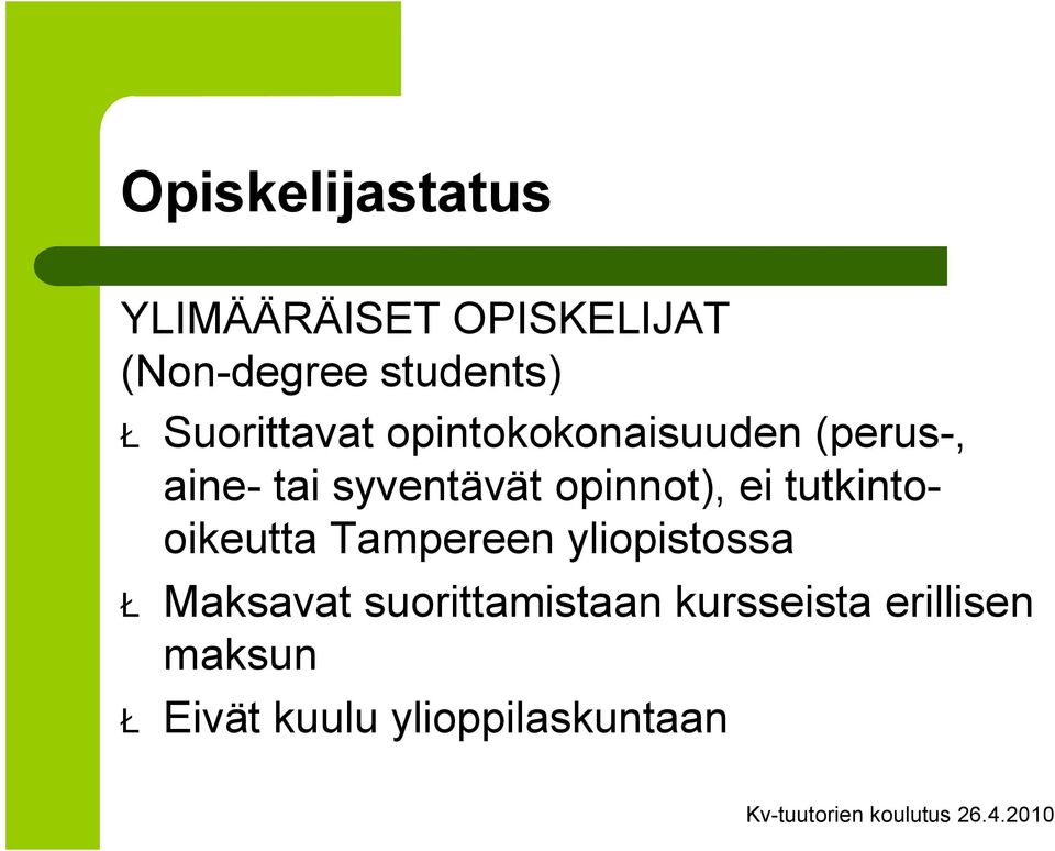 opinnot), ei tutkintooikeutta Tampereen yliopistossa Ł Maksavat