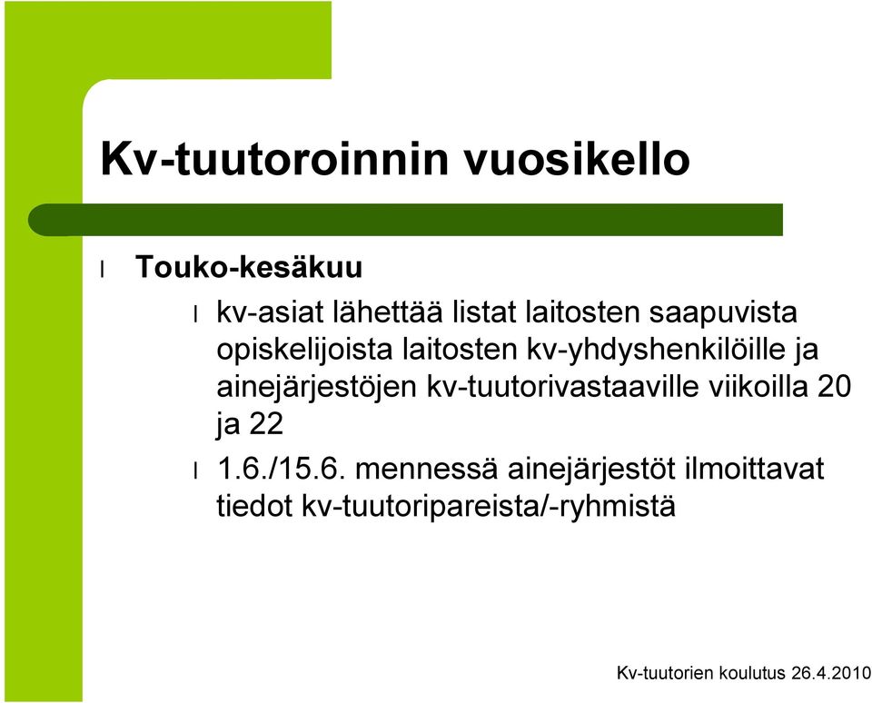 ainejärjestöjen kv tuutorivastaaville viikoilla 20 ja 22 1.6.