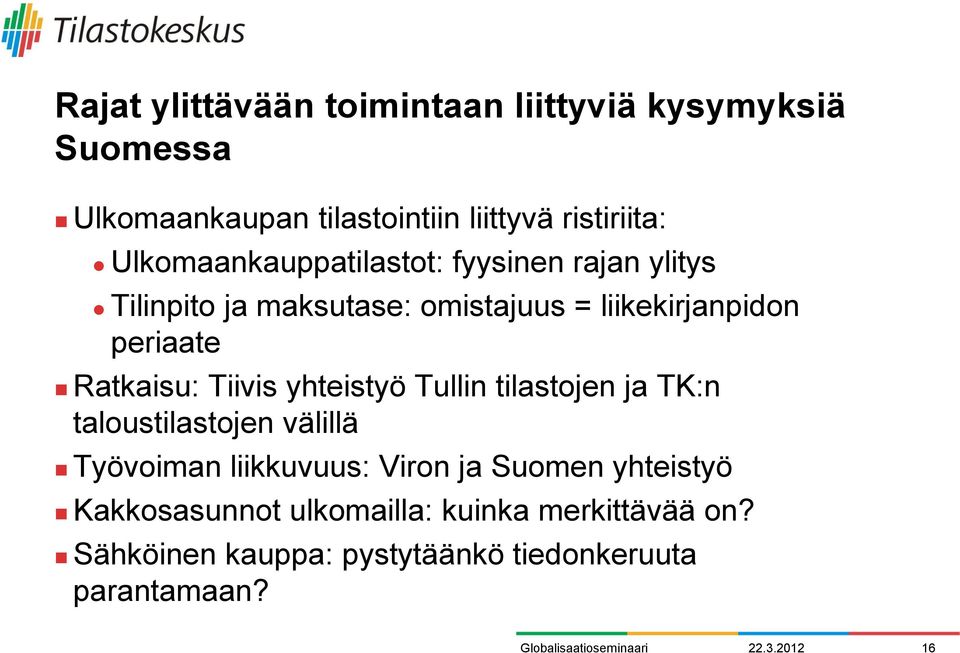 Ratkaisu: Tiivis yhteistyö Tullin tilastojen ja TK:n taloustilastojen välillä Työvoiman liikkuvuus: Viron ja Suomen