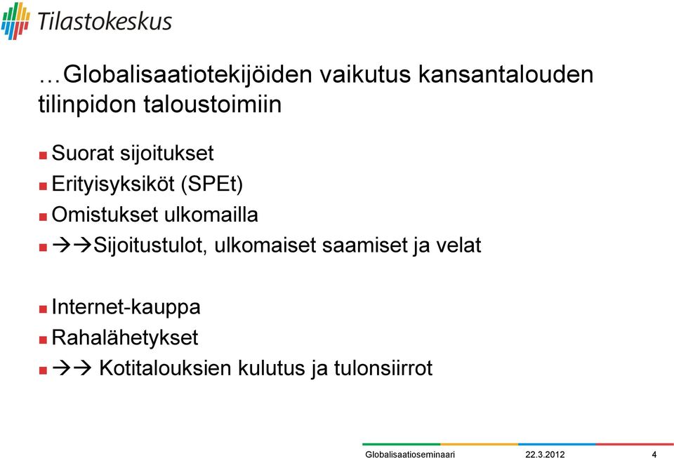 ulkomailla Sijoitustulot, ulkomaiset saamiset ja velat