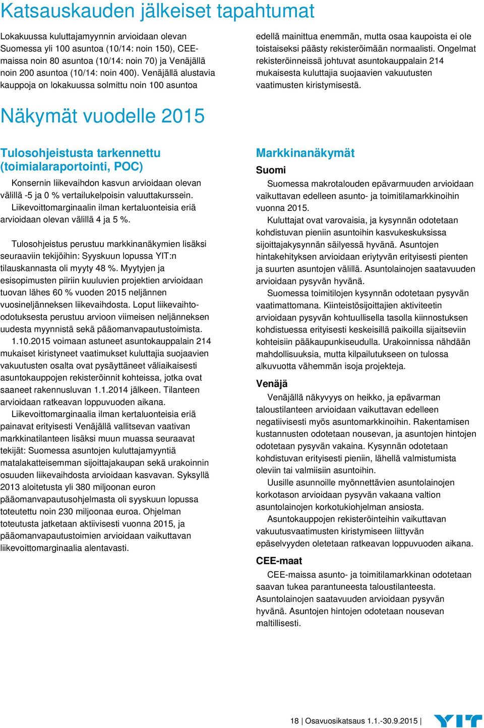 Ongelmat rekisteröinneissä johtuvat asuntokauppalain 214 mukaisesta kuluttajia suojaavien vakuutusten vaatimusten kiristymisestä.
