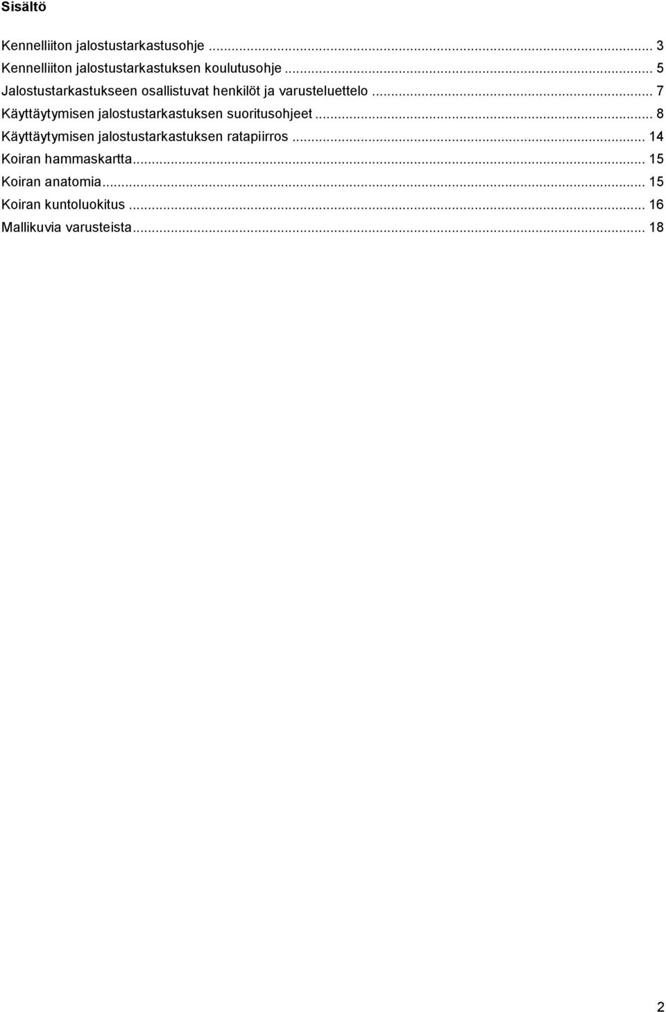 .. 7 Käyttäytymisen jalostustarkastuksen suoritusohjeet.