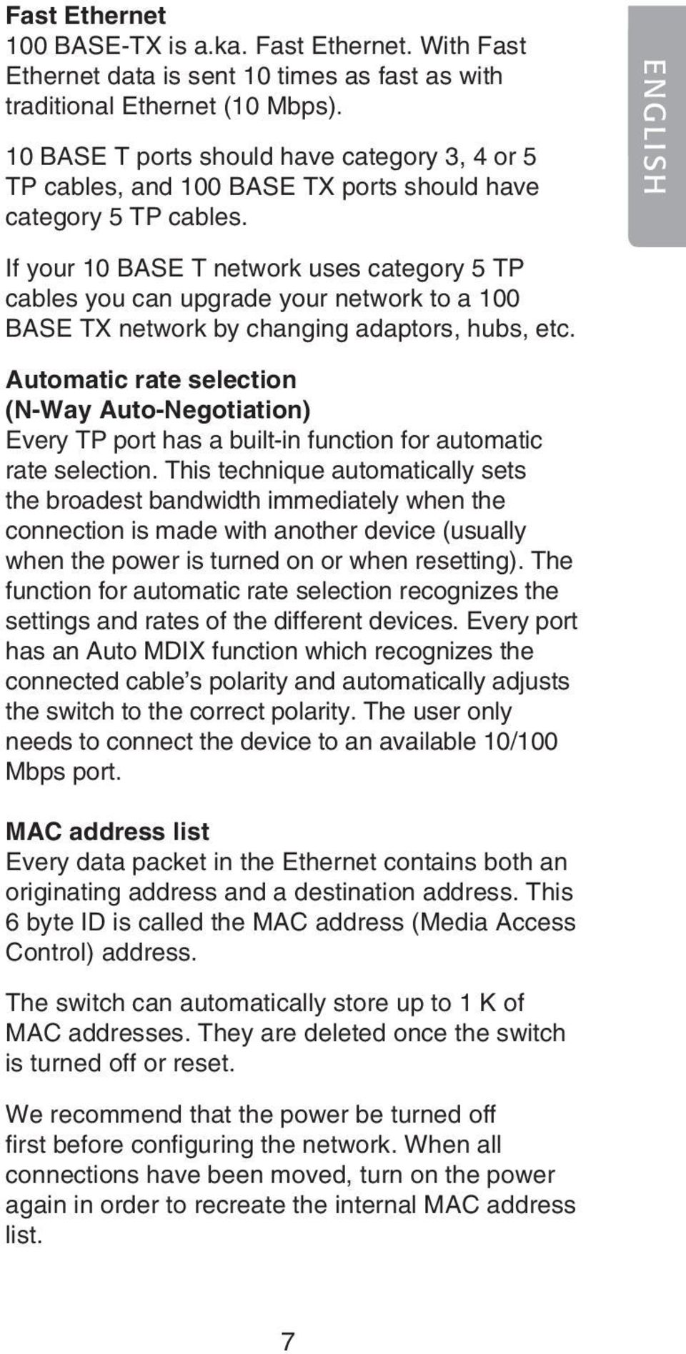 ENGLISH If your 10 BASE T network uses category 5 TP cables you can upgrade your network to a 100 BASE TX network by changing adaptors, hubs, etc.