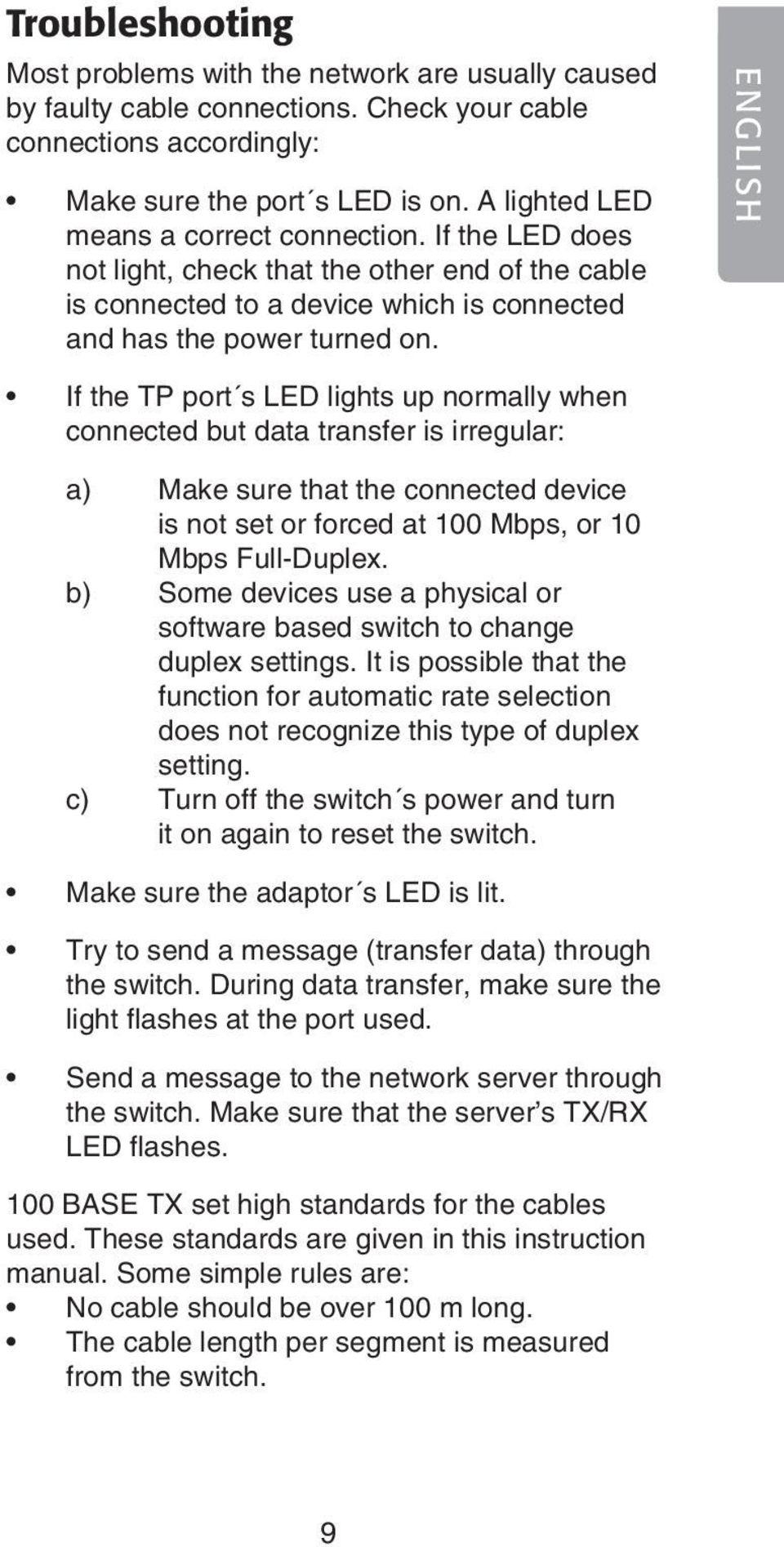 ENGLISH If the TP port s LED lights up normally when connected but data transfer is irregular: a) Make sure that the connected device is not set or forced at 100 Mbps, or 10 Mbps Full-Duplex.