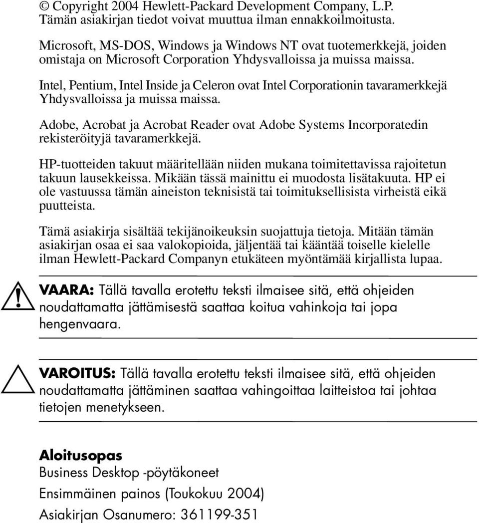 Intel, Pentium, Intel Inside ja Celeron ovat Intel Corporationin tavaramerkkejä Yhdysvalloissa ja muissa maissa.