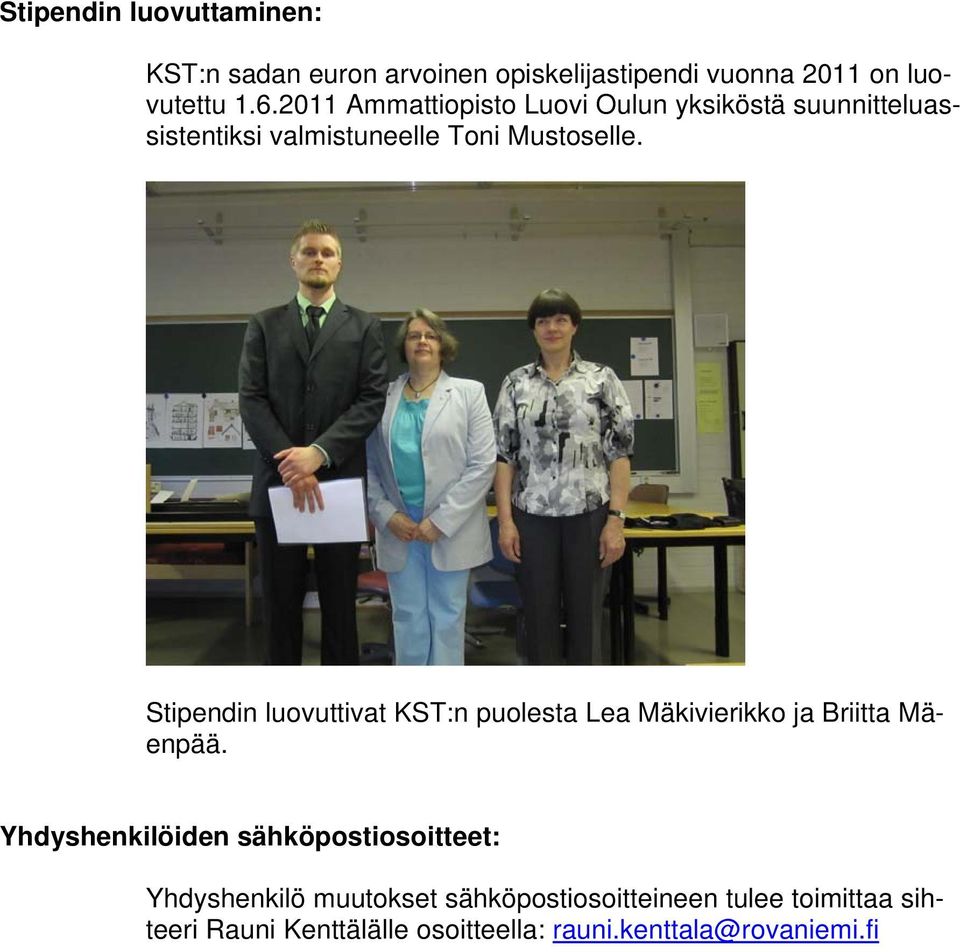 Stipendin luovuttivat KST:n puolesta Lea Mäkivierikko ja Briitta Mäenpää.