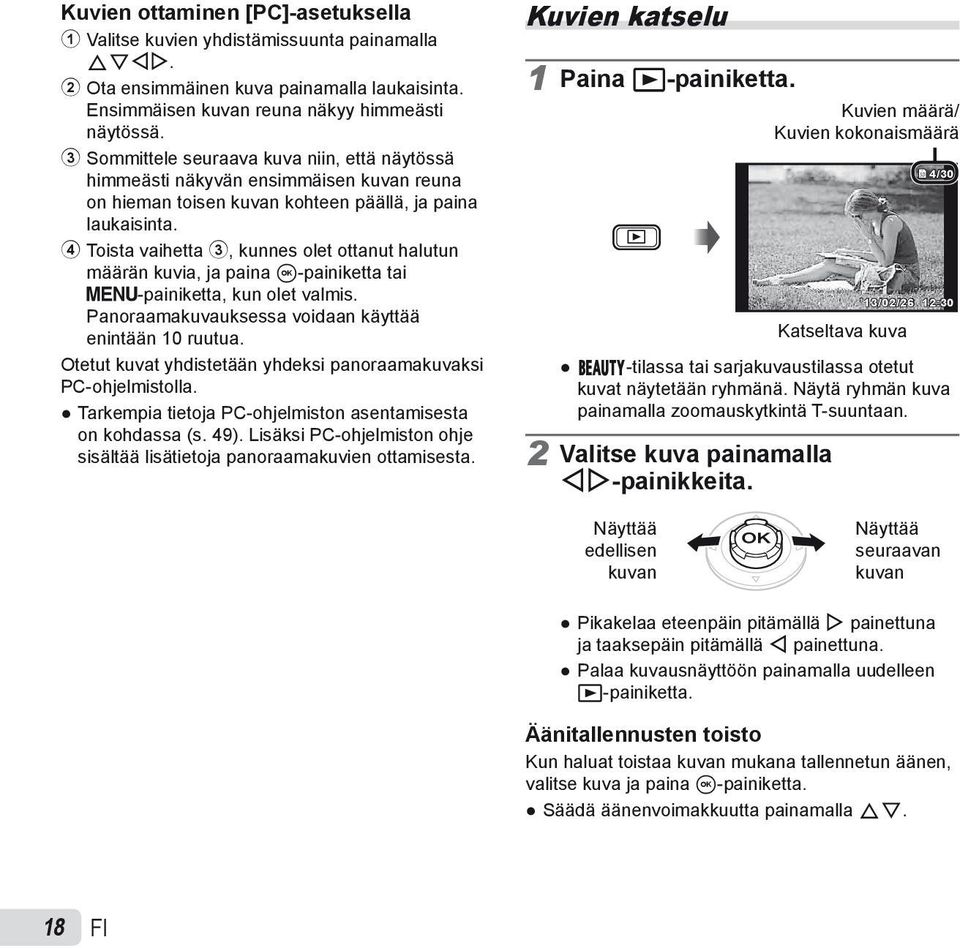 4 Toista vaihetta 3, kunnes olet ottanut halutun määrän kuvia, ja paina A-painiketta tai m-painiketta, kun olet valmis. Panoraamakuvauksessa voidaan käyttää enintään 10 ruutua.