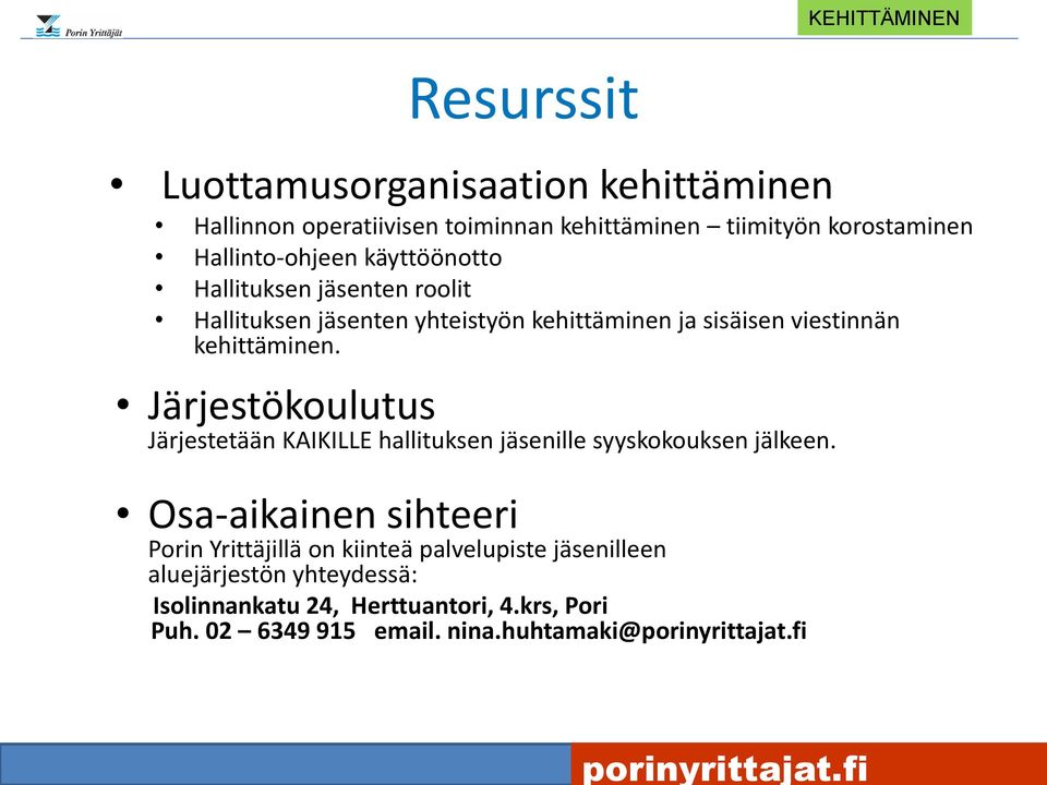 Järjestökoulutus Järjestetään KAIKILLE hallituksen jäsenille syyskokouksen jälkeen.