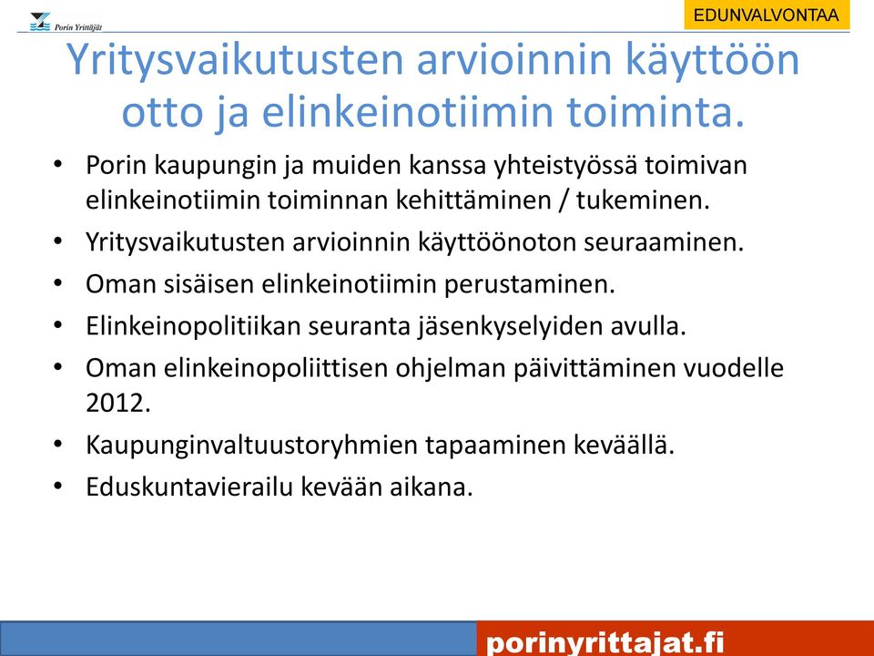 Yritysvaikutusten arvioinnin käyttöönoton seuraaminen. Oman sisäisen elinkeinotiimin perustaminen.