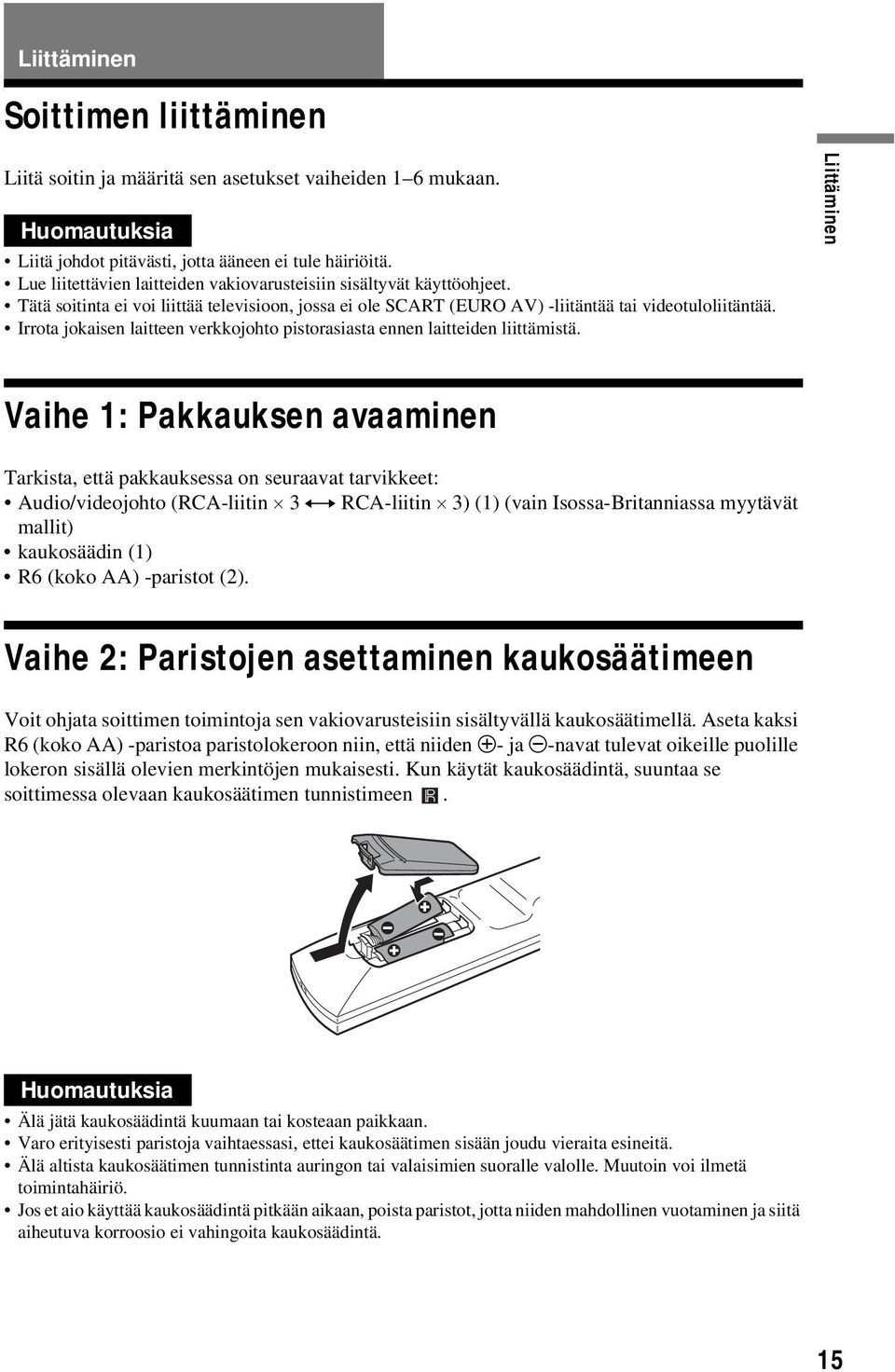 Irrota jokaisen laitteen verkkojohto pistorasiasta ennen laitteiden liittämistä.