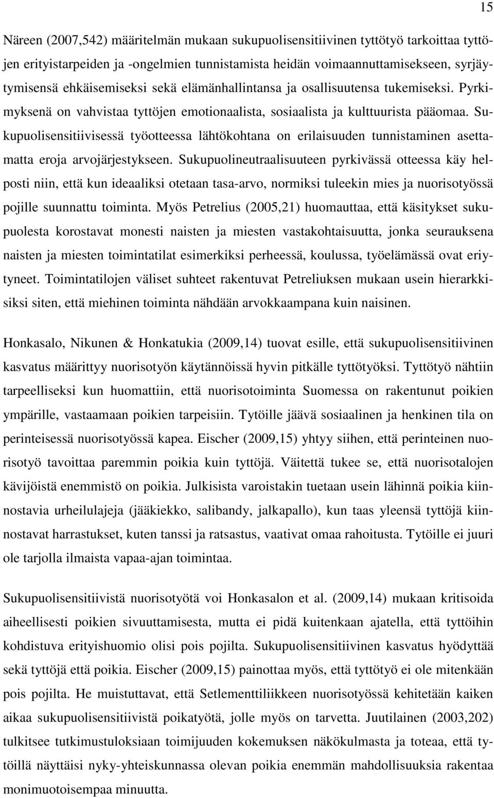 Sukupuolisensitiivisessä työotteessa lähtökohtana on erilaisuuden tunnistaminen asettamatta eroja arvojärjestykseen.