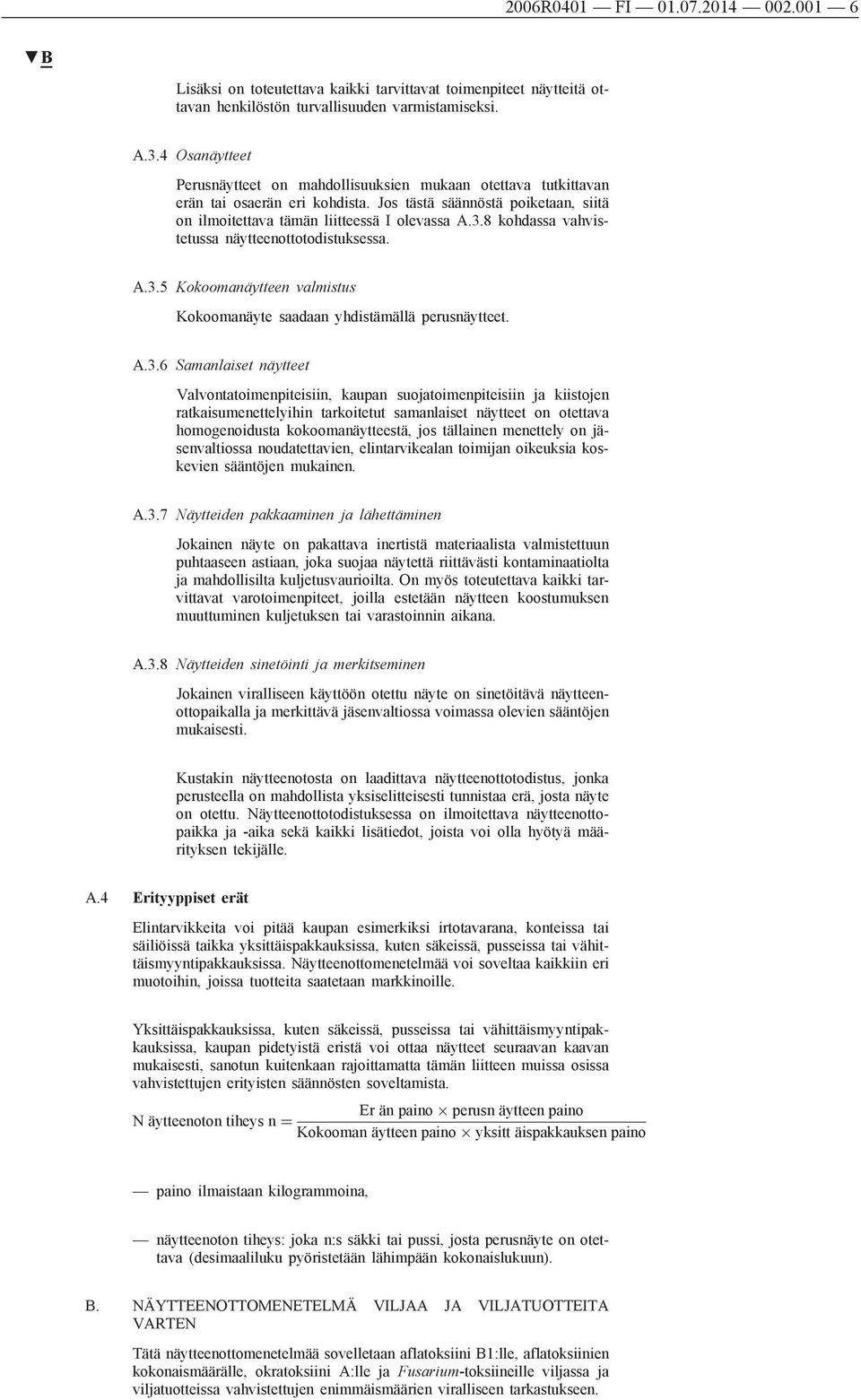 8 kohdassa vahvistetussa näytteenottotodistuksessa. A.3.