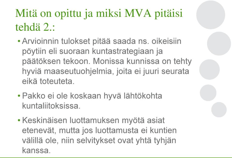 Monissa kunnissa on tehty hyviä maaseutuohjelmia, joita ei juuri seurata eikä toteuteta.