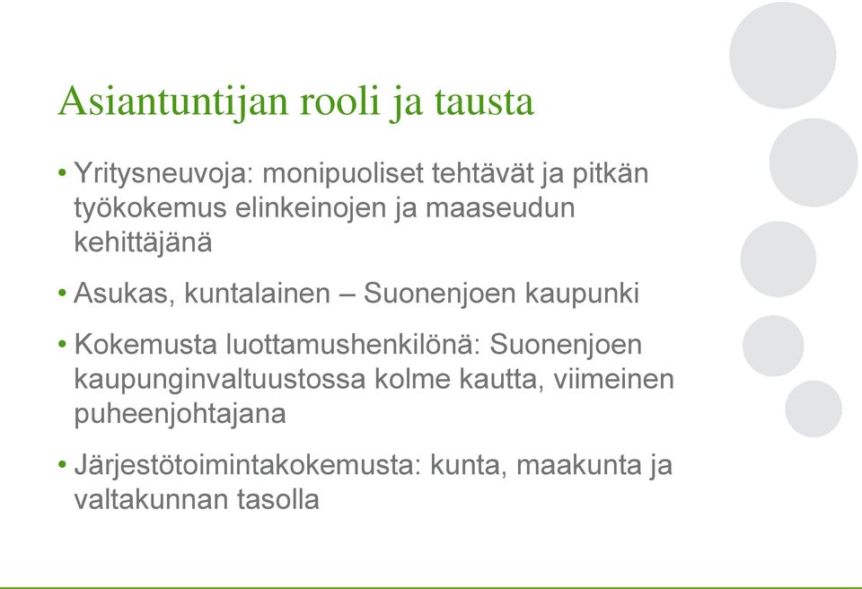 kaupunki Kokemusta luottamushenkilönä: Suonenjoen kaupunginvaltuustossa kolme