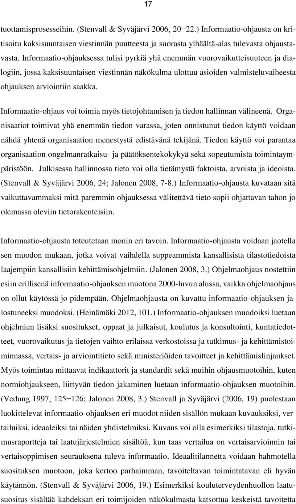 Informaatio-ohjaus voi toimia myös tietojohtamisen ja tiedon hallinnan välineenä.