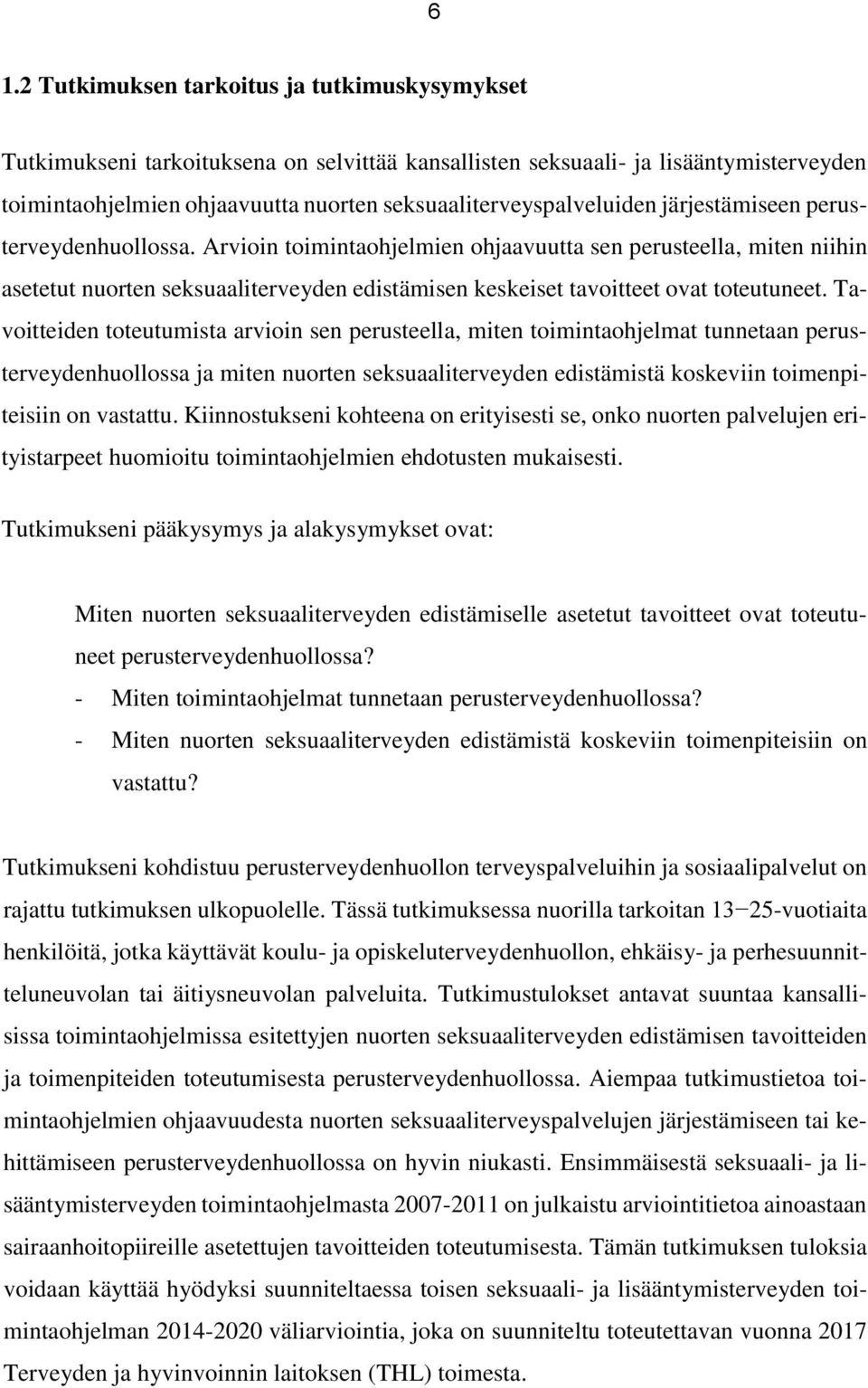 Arvioin toimintaohjelmien ohjaavuutta sen perusteella, miten niihin asetetut nuorten seksuaaliterveyden edistämisen keskeiset tavoitteet ovat toteutuneet.