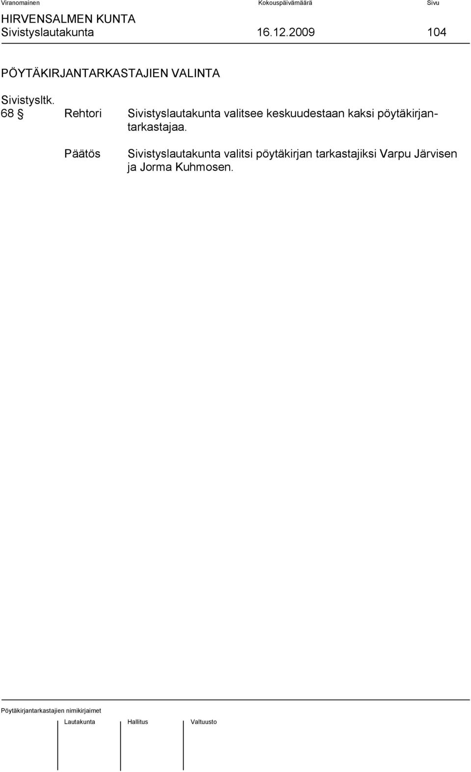 68 Rehtori Sivistyslautakunta valitsee keskuudestaan kaksi
