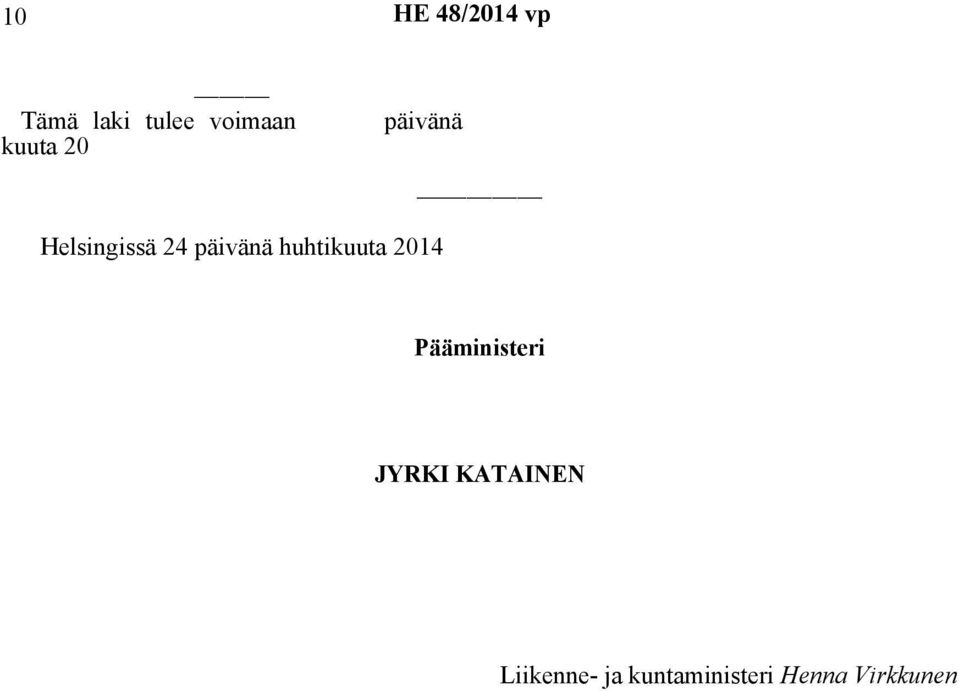 huhtikuuta 2014 Pääministeri JYRKI