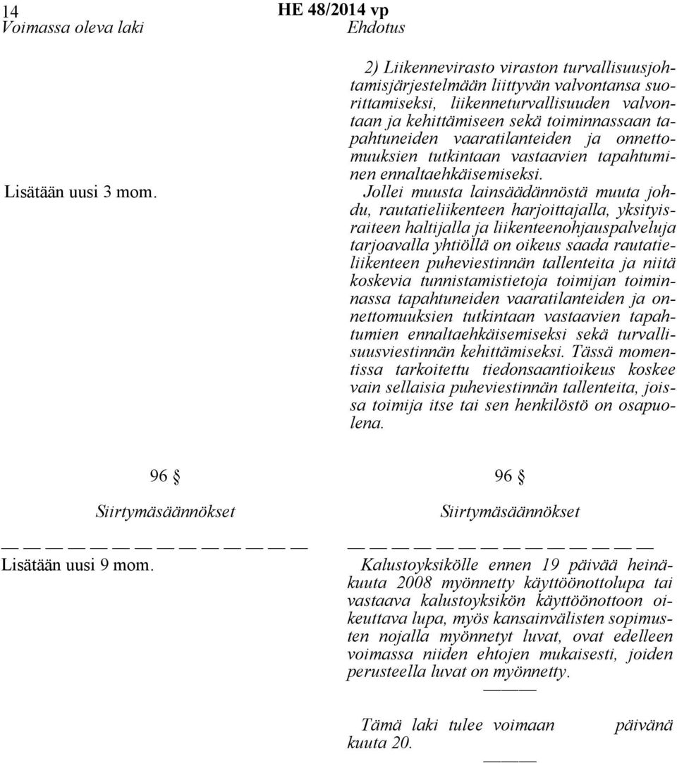 vaaratilanteiden ja onnettomuuksien tutkintaan vastaavien tapahtuminen ennaltaehkäisemiseksi.