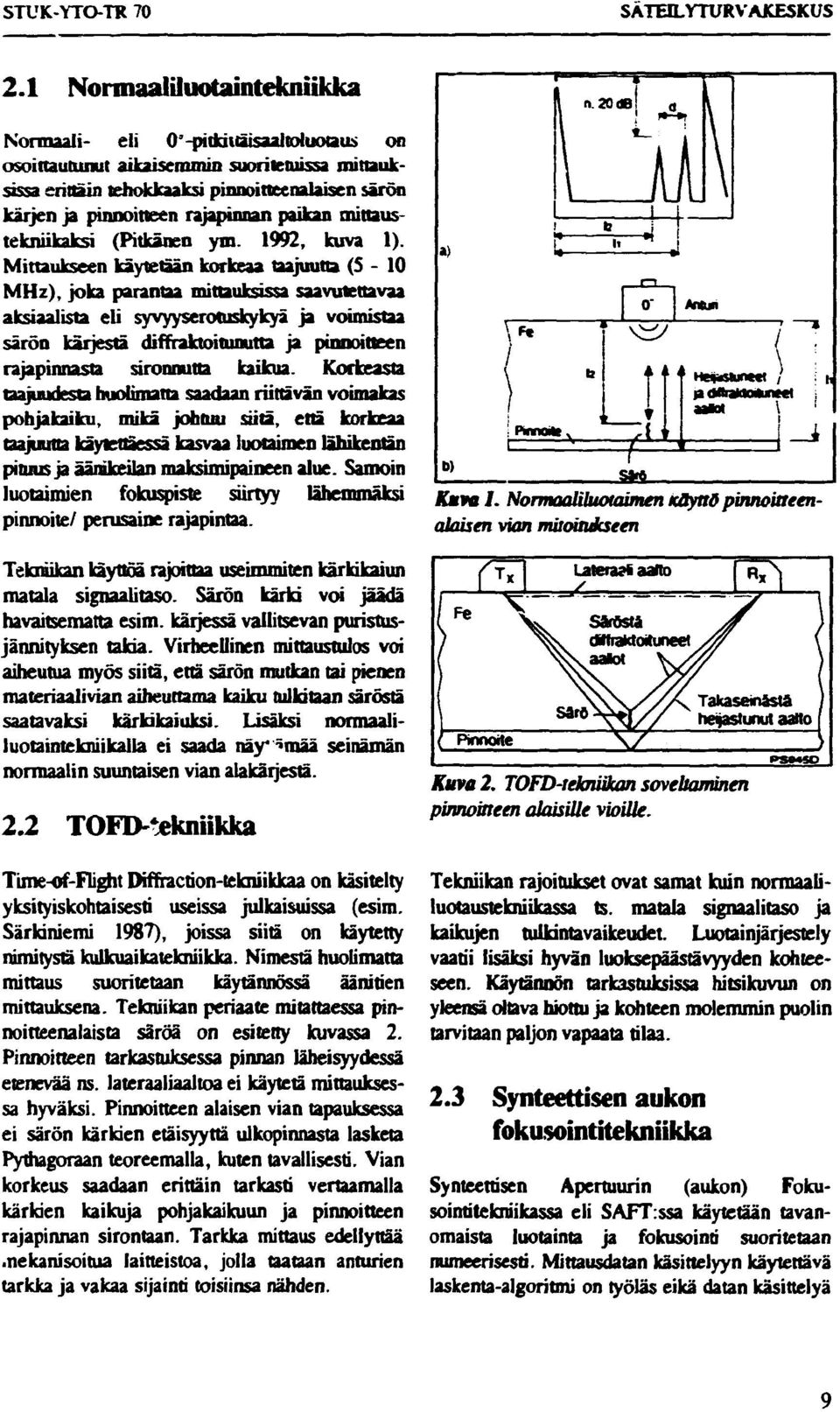 paikan mittaustekniikaksi (Pitkänen ym. 1992, kuva 1).