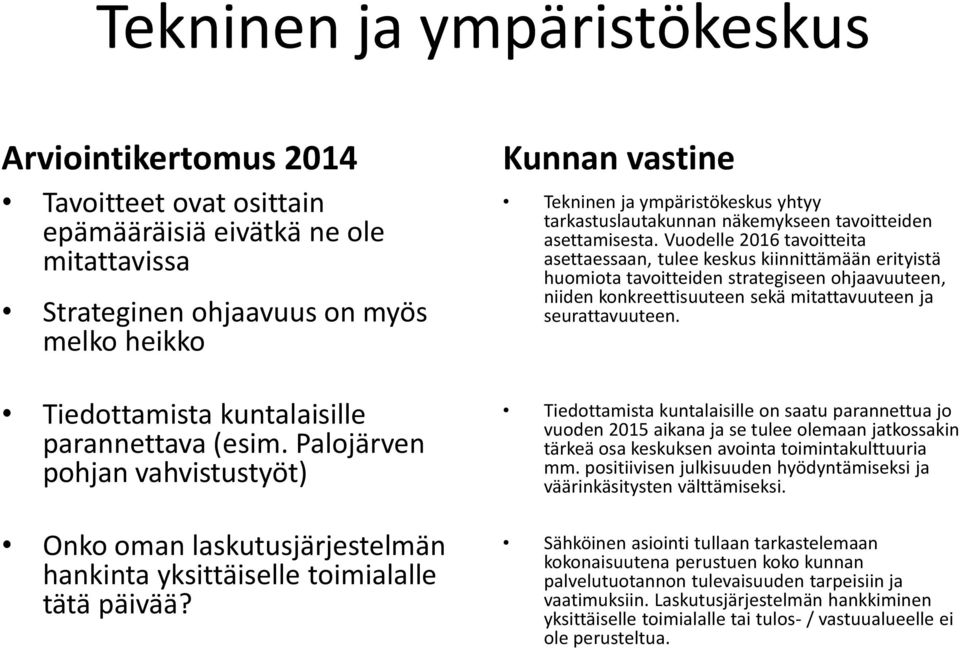 Tekninen ja ympäristökeskus yhtyy tarkastuslautakunnan näkemykseen tavoitteiden asettamisesta.