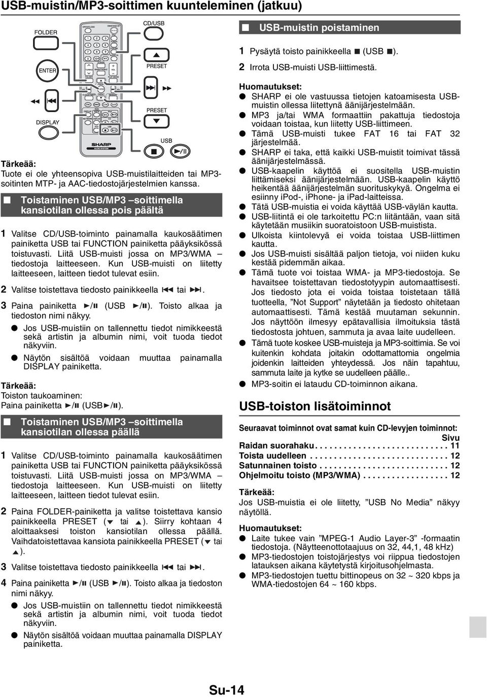 Toistaminen USB/MP3 soittimella kansiotilan ollessa pois päältä 1 Valitse CD/USB-toiminto painamalla kaukosäätimen painiketta USB tai FUNCTION painiketta pääyksikössä toistuvasti.