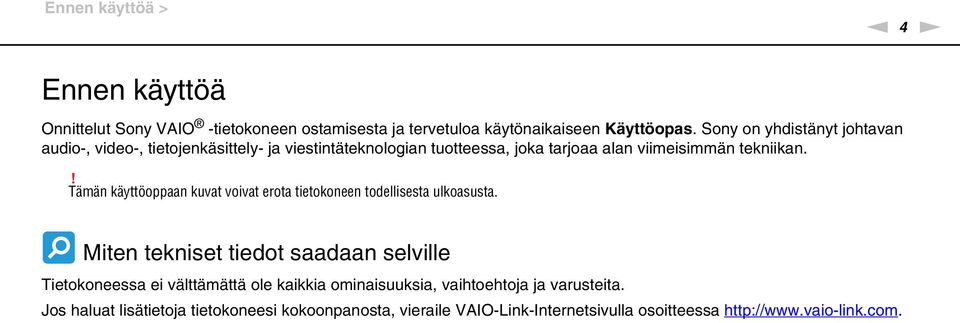 ! Tämän käyttöoppaan kuvat voivat erota tietokoneen todellisesta ulkoasusta.