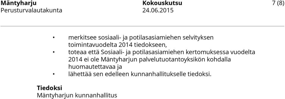 kertomuksessa vuodelta 2014 ei ole Mäntyharjun palvelutuotantoyksikön kohdalla