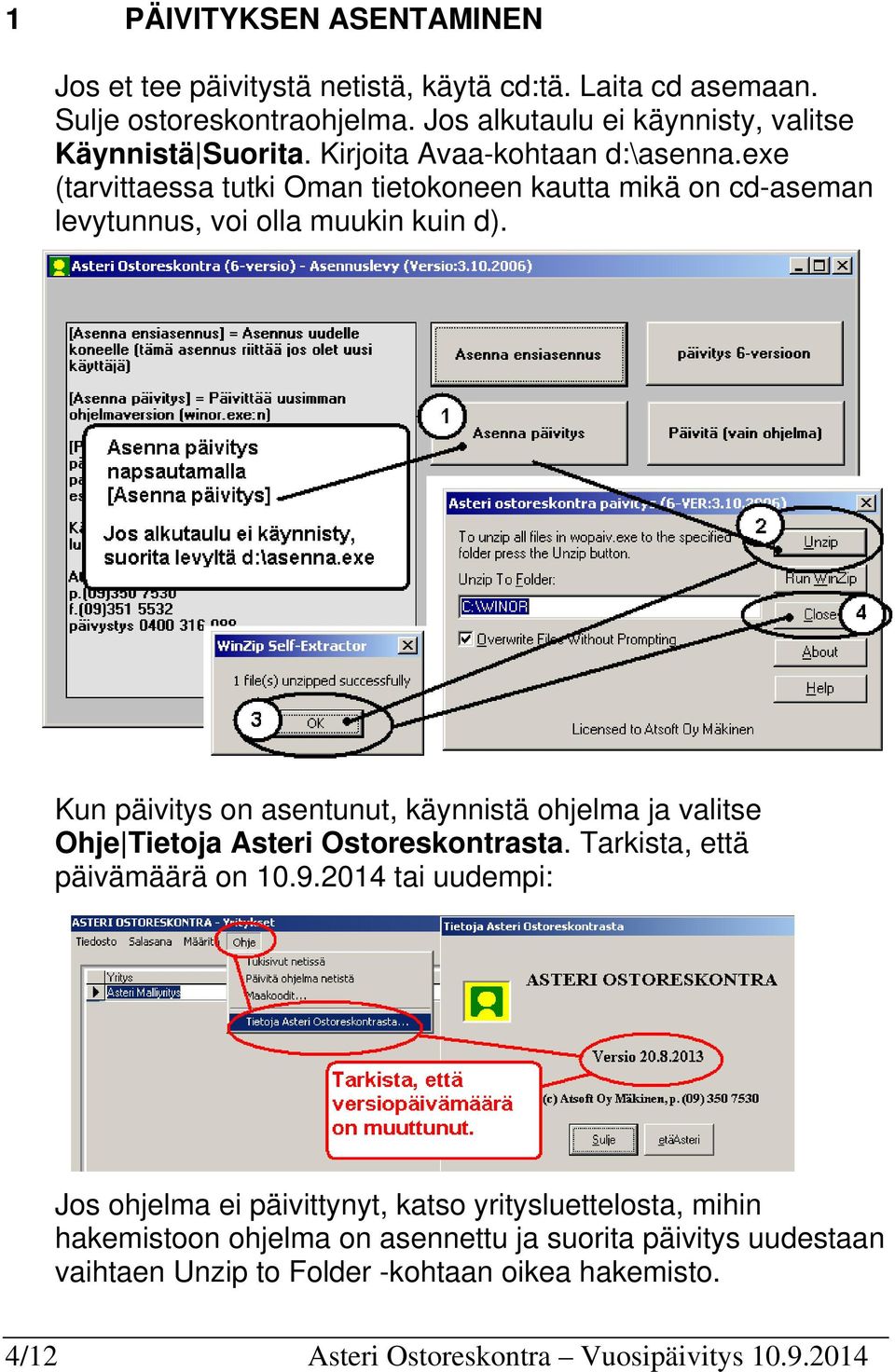 exe (tarvittaessa tutki Oman tietokoneen kautta mikä on cd-aseman levytunnus, voi olla muukin kuin d).