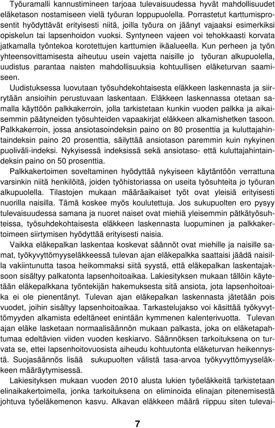 Syntyneen vajeen voi tehokkaasti korvata jatkamalla työntekoa korotettujen karttumien ikäalueella.