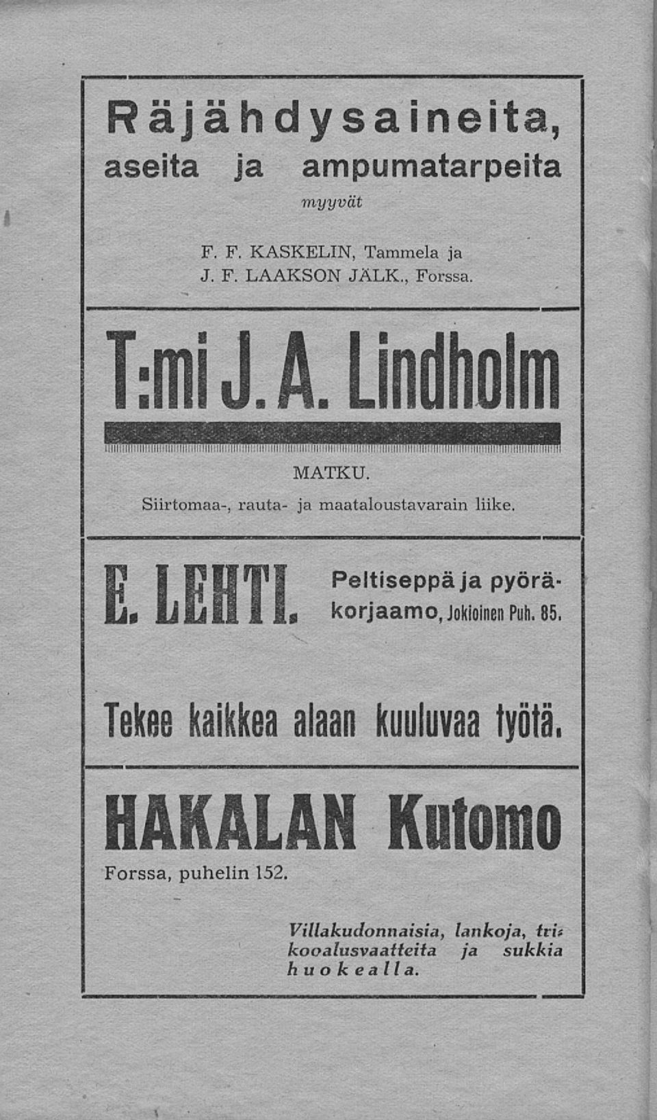 ja maataloustavarain liike. ja pyörä- -0 LEI 11 1 L korjaamo, Jokioinen Puh. 85.