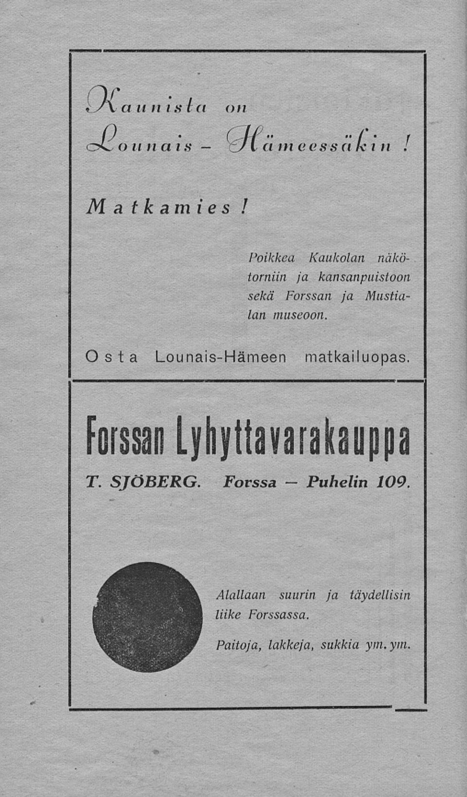 museoon. Osta Lounais-Hämeen matkailuopas. Forssan Lyhyttavarakauppa T.