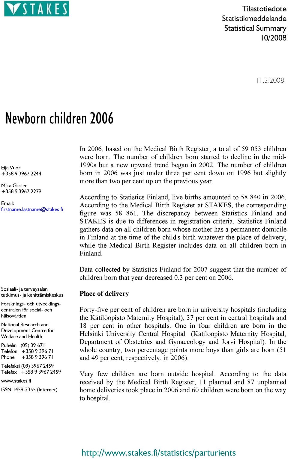 The number of children born in 2006 was just under three per cent down on 1996 but slightly more than two per cent up on the previous year.