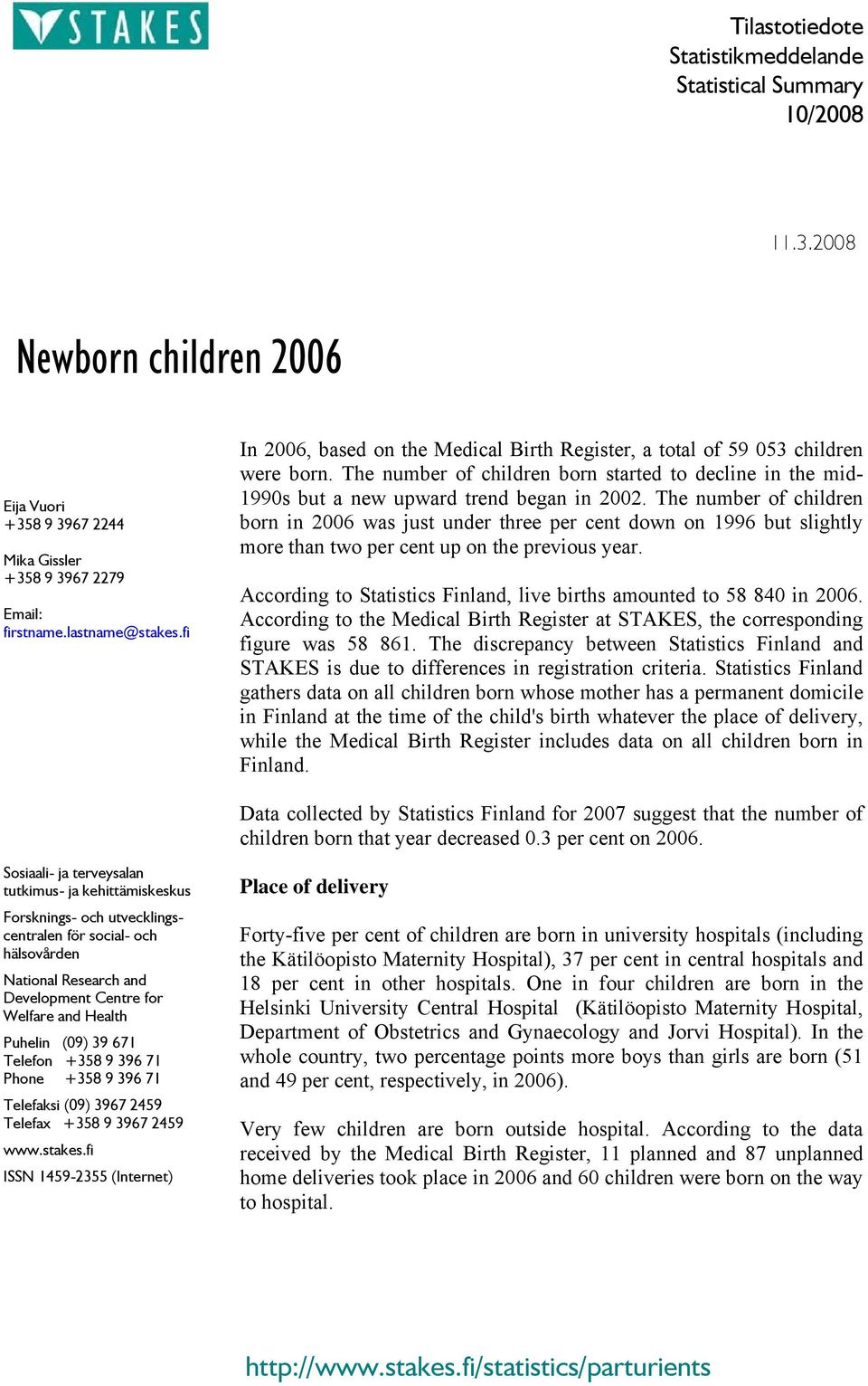 The number of children born in 2006 was just under three per cent down on 1996 but slightly more than two per cent up on the previous year.