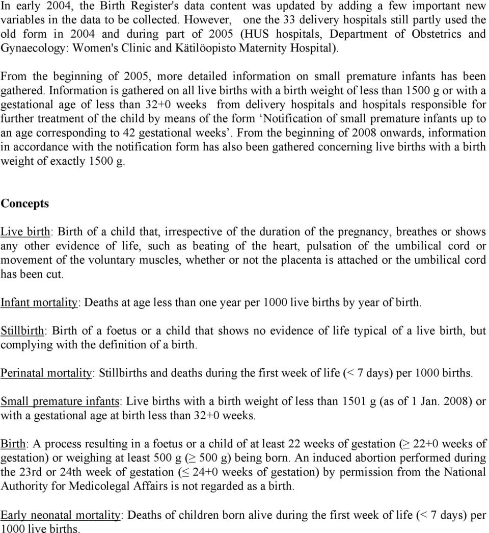 Maternity Hospital). From the beginning of 2005, more detailed information on small premature infants has been gathered.