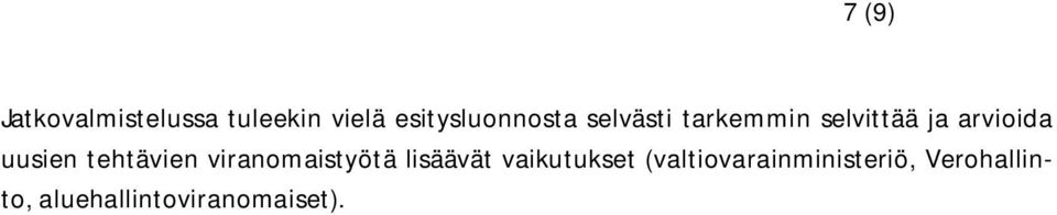 arvioida uusien tehtävien viranomaistyötä lisäävät