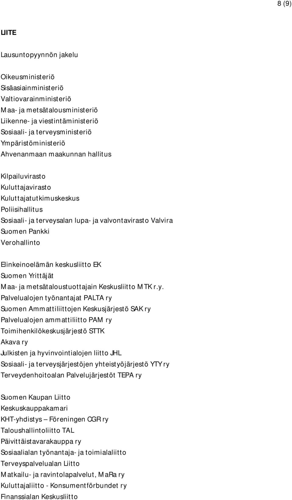 Verohallinto Elinkeinoelämän keskusliitto EK Suomen Yrittäjät Maa- ja metsätaloustuottajain Keskusliitto MTK r.y.