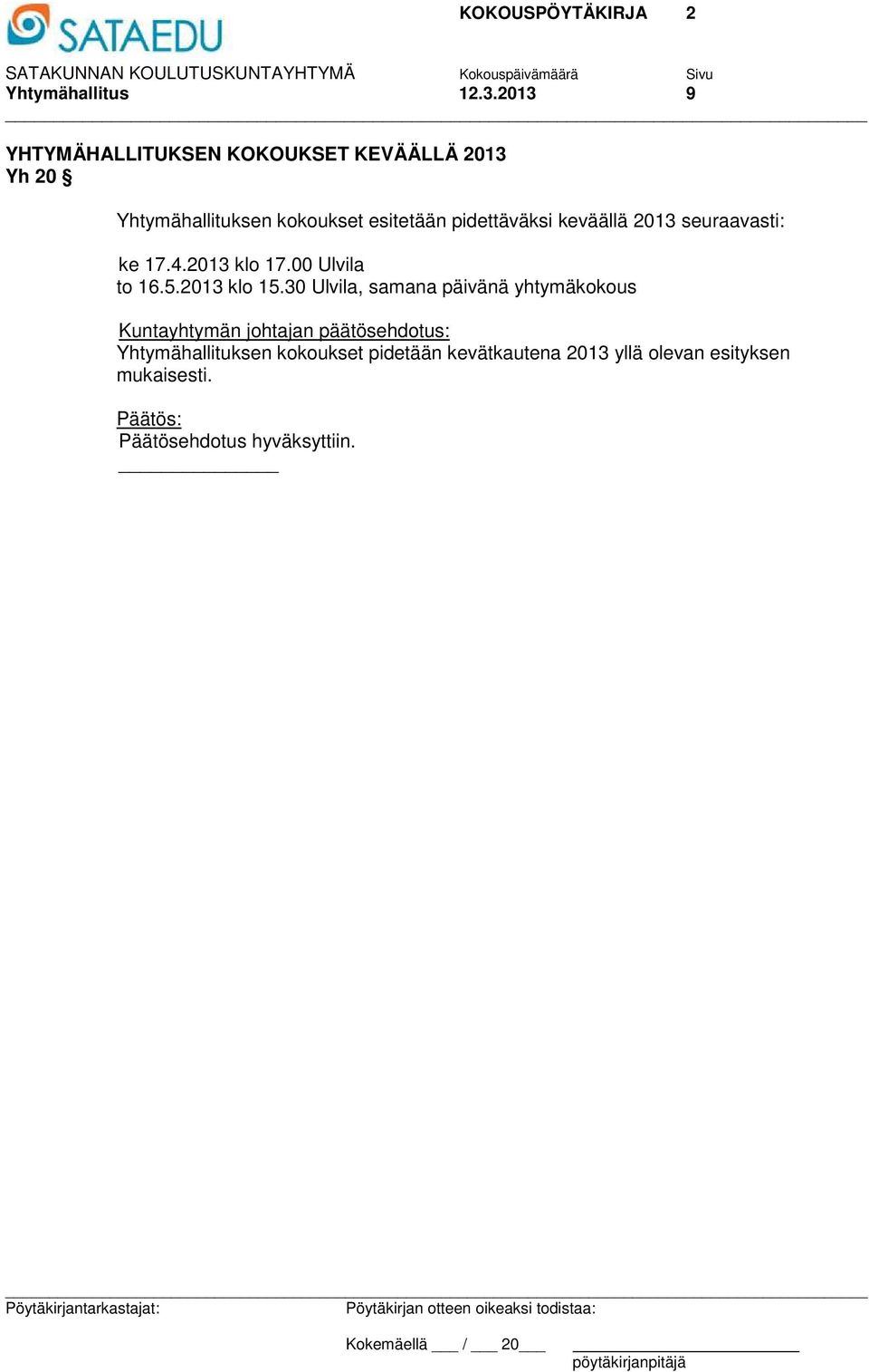 esitetään pidettäväksi keväällä 2013 seuraavasti: ke 17.4.2013 klo 17.