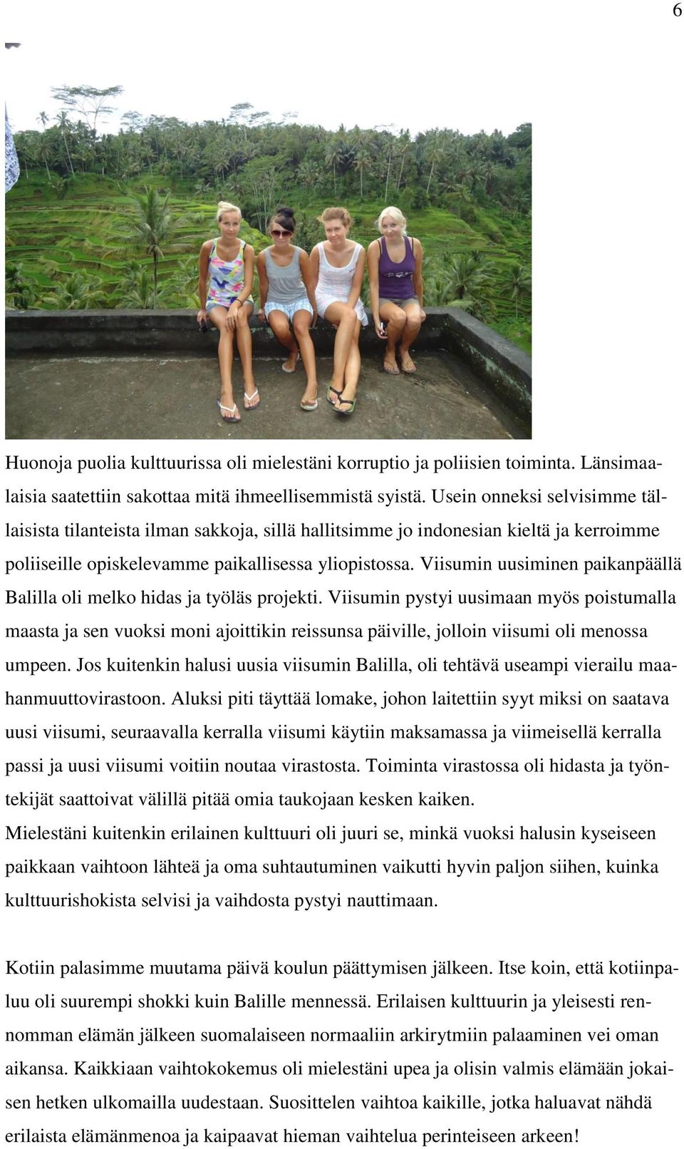 Viisumin uusiminen paikanpäällä Balilla oli melko hidas ja työläs projekti.