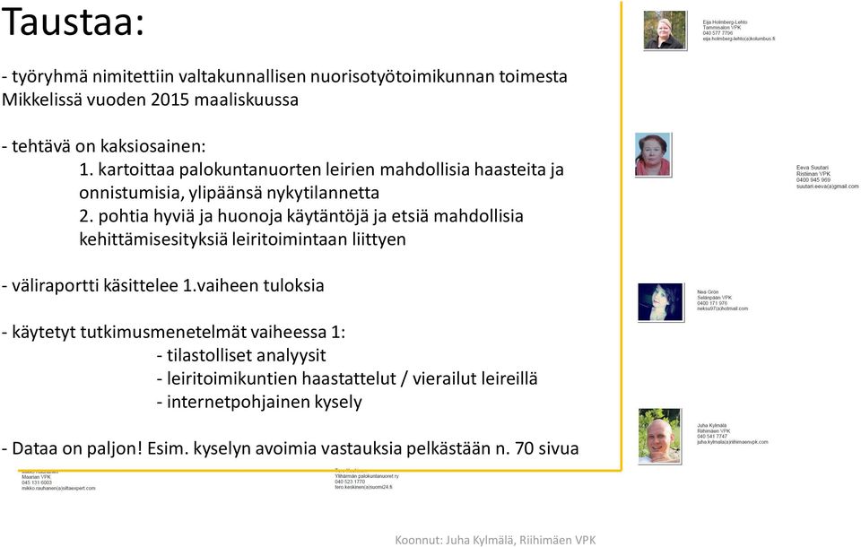 pohtia hyviä ja huonoja käytäntöjä ja etsiä mahdollisia kehittämisesityksiä leiritoimintaan liittyen - väliraportti käsittelee 1.