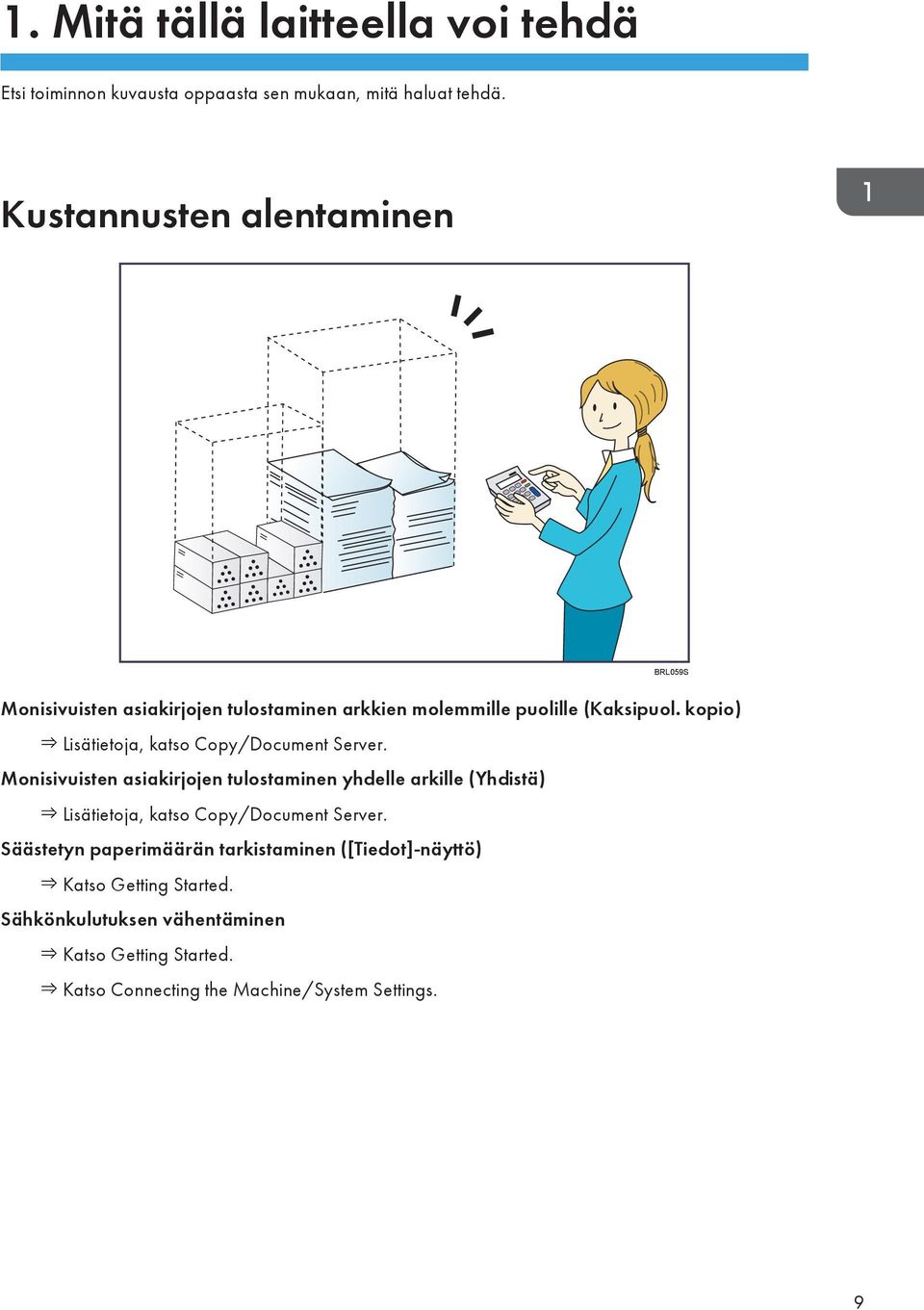 kopio) Lisätietoja, katso Copy/Document Server.