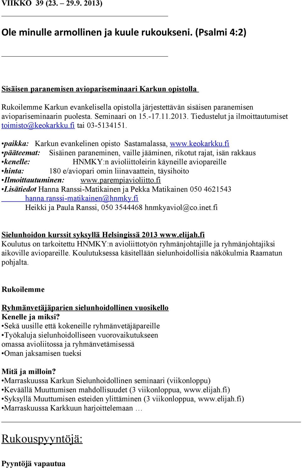 2013. Tiedustelut ja ilmoittautumiset toimisto@keokarkku.