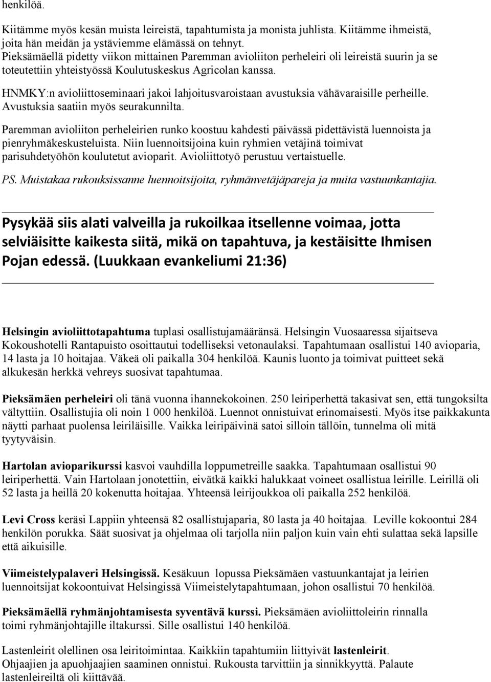 HNMKY:n avioliittoseminaari jakoi lahjoitusvaroistaan avustuksia vähävaraisille perheille. Avustuksia saatiin myös seurakunnilta.