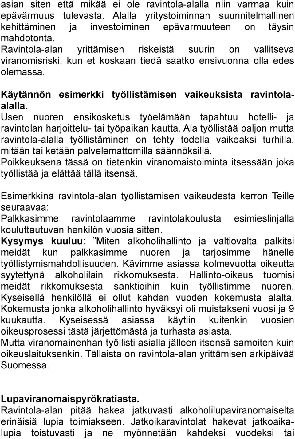 Usen nuoren ensikosketus työelämään tapahtuu hotelli- ja ravintolan harjoittelu- tai työpaikan kautta.