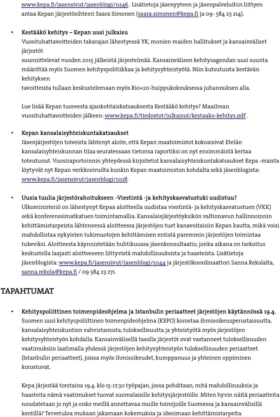 Kansainvälisen kehitysagendan uusi suunta määrittää myös Suomen kehityspolitiikkaa ja kehitysyhteistyötä.