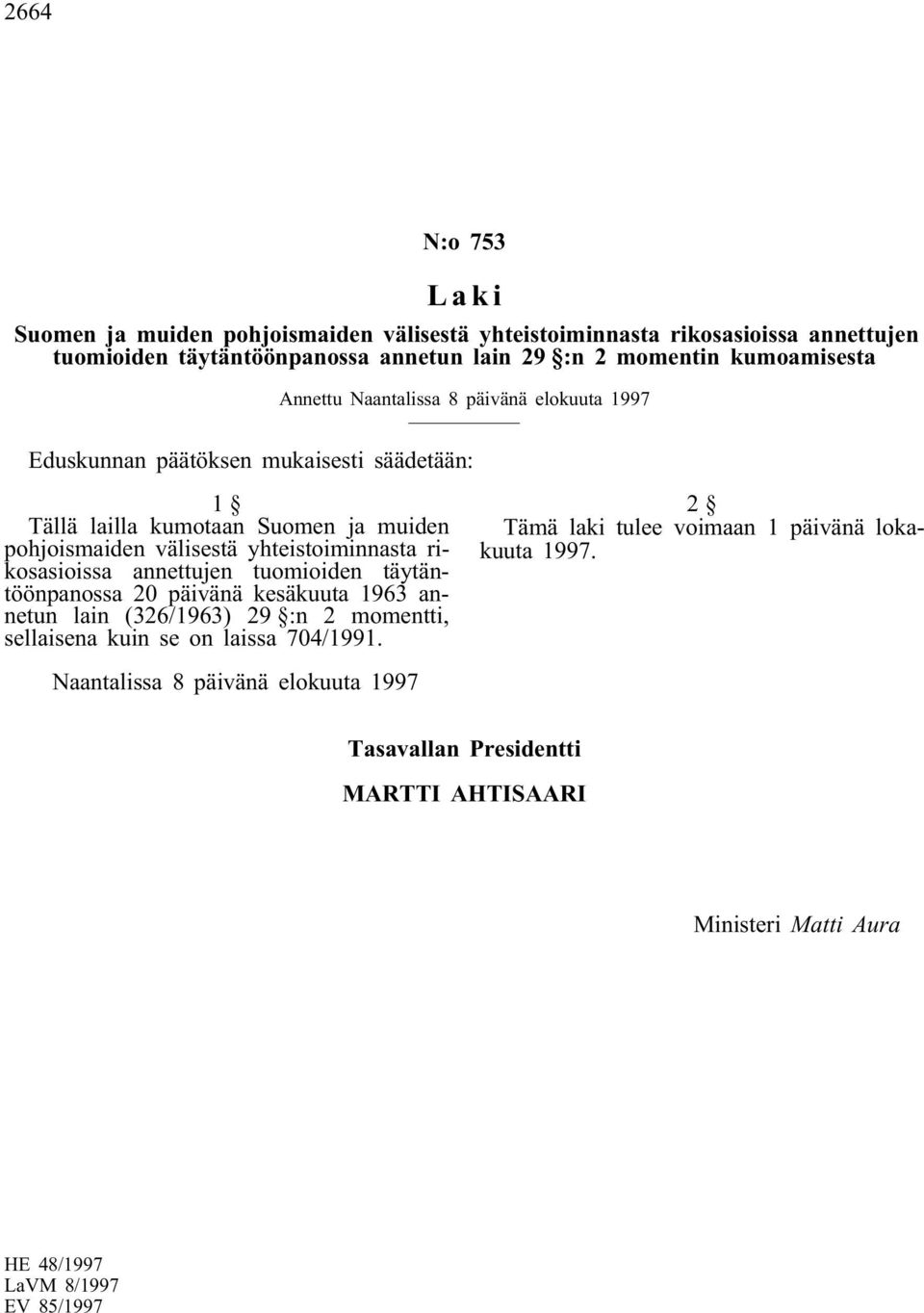välisestä yhteistoiminnasta rikosasioissa annettujen tuomioiden täytäntöönpanossa 20 päivänä kesäkuuta 1963 annetun lain (326/1963) 29 :n 2
