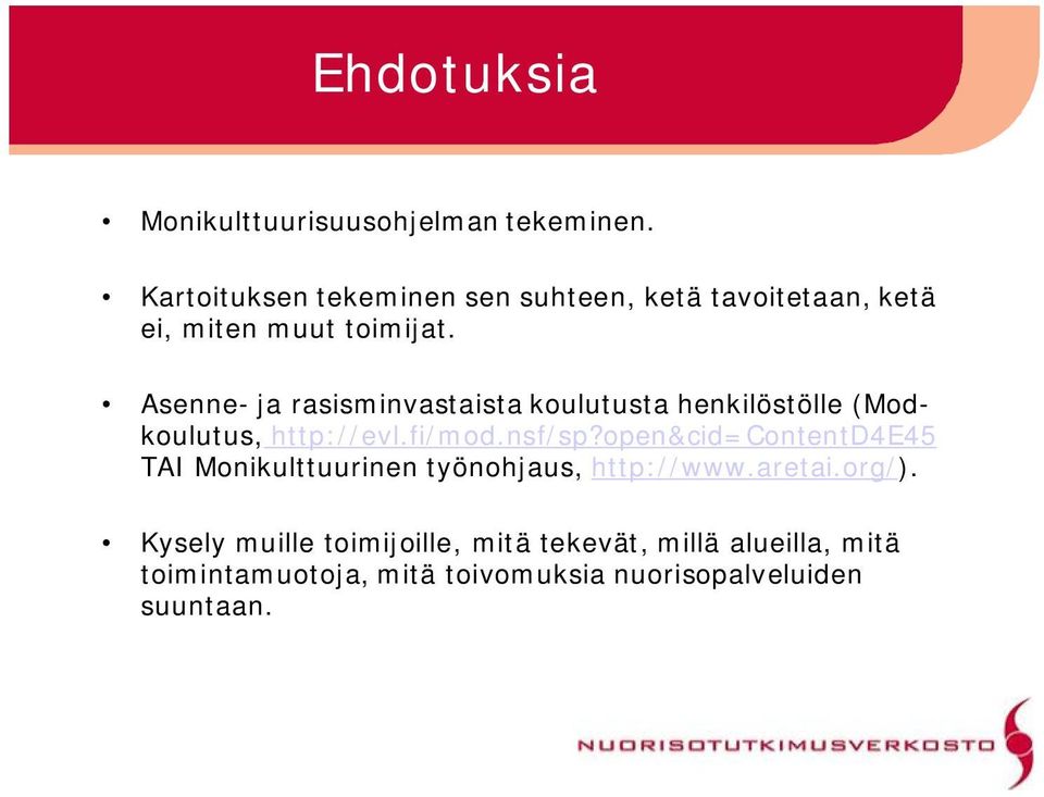 Asenne ja rasisminvastaista koulutusta henkilöstölle (Modkoulutus, http://evl.fi/mod.nsf/sp?